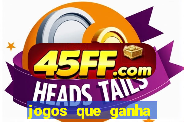jogos que ganha dinheiro sem investir
